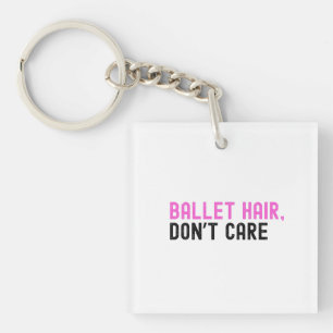 Bold Pink and Black Text "BALLET HAIR, DON'T CARE" Keychain