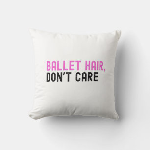 Bold Pink and Black Text "BALLET HAIR, DON'T CARE" Throw Pillow