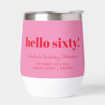 Bold Pink Red Modern 60th Birthday Custom<br><div class="desc">This personalized wine tumbler features bold typography with a playful “hello sixty” message on a bright pink background for a fun, modern celebration look. Customized with a name, date, and location, it’s perfect for milestone birthdays, parties, or weekend getaways. The clean, eye-catching design makes it easy to use at the...</div>
