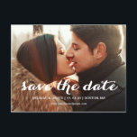 Bold Script | Photo Save the Date Postcard<br><div class="desc">Save our Date | Modern Script Save the Date Postcard. Design by Elke Clarke© for Monogram Gallery. Available at www.zazzle.com/monogragallery. Bold,  simple,  modern white script text overlay. Fully customizable if you select "customize it".  Replace the sample photo shown with your own engagement photo. Other colours available.</div>