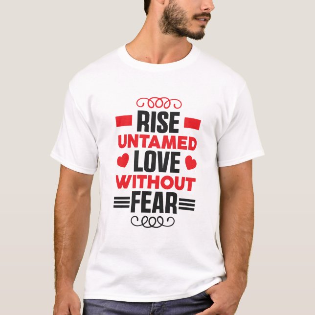 Bold Self-Love Shirt,  Rise Untamed and Fearless T-Shirt (Front)