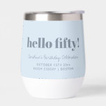 Bold Soft Blue Modern 50th Birthday Custom<br><div class="desc">This personalized wine tumbler features a soft icy blue background with a bold “hello fifty” message and custom celebration details. Designed for milestone birthdays, it works well for parties, dinners, and weekend getaways. The cool dusty blue colour pairs easily with modern, minimalist, or understated party décor. A practical keepsake guests...</div>