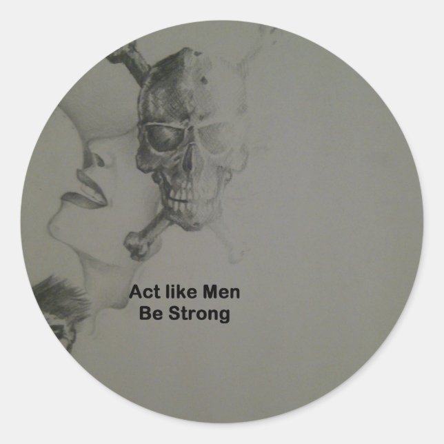 Bold Statement: Act Like Men, Be Strong Classic Round Sticker (Front)