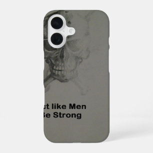 Bold Statement: Act Like Men, Be Strong iPhone 16 Case