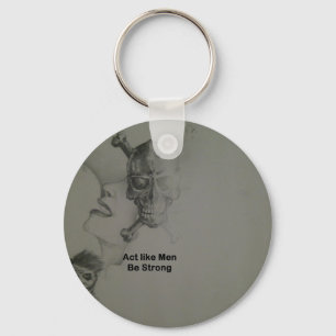 Bold Statement: Act Like Men, Be Strong Keychain