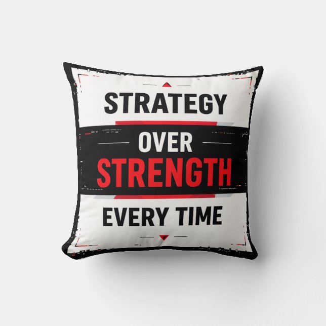 Bold "Strategy Over Strength Every Time" Graphic w Throw Pillow (Front)