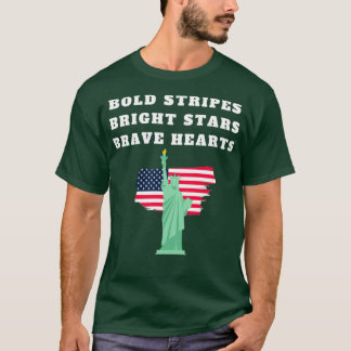 Bold stripes Bright Stars Brave hearts July 4th Am T-Shirt