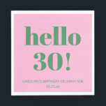 Bold Typography Pink Green Modern 30th Birthday  Napkin<br><div class="desc">This personalized party napkin in pink and green features bold “hello 30!” typography in a clean, modern layout for a fun milestone birthday celebration. Customized with a name and date, it adds a playful yet polished touch to bar setups, dessert tables, or party place settings. The simple design works well...</div>