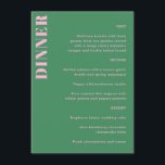 Bold Typography Pink Green Simple Wedding Dinner  Menu<br><div class="desc">These personalized dinner menu signs in pink and green help guests easily follow the meal courses at a wedding reception, rehearsal dinner, or formal celebration. Customize the layout with your menu details to coordinate with your table settings, place cards, and signage. The clean, modern typography works well for plated dinners,...</div>