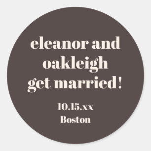 Bold Typography Warm Brown Modern Wedding Custom Classic Round Sticker