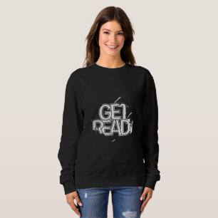 Bold White Text Crewneck Sweatshirt - Get Ready