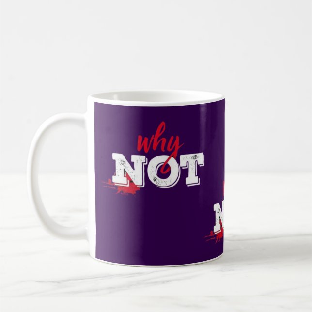 Bold "Why Not" Motivational Grap Coffee Mug (Left)