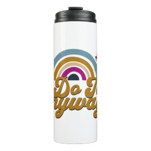 "Boldly Bloom: Do It Anyway!" Thermal Tumbler