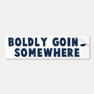 Boldly Going Somewhere Bumper Sticker