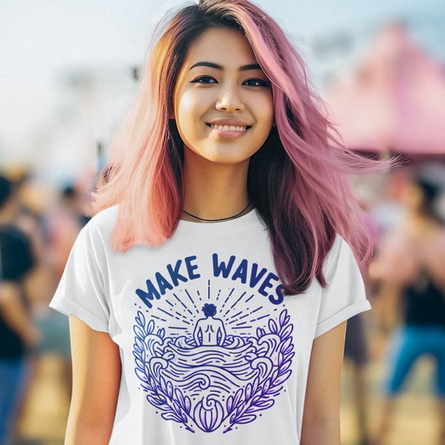 Boldly Make Waves T-Shirt (Creator Uploaded)