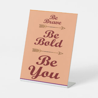 Boldly You Pedestal Sign