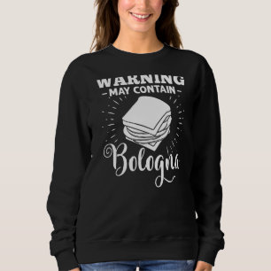 Bologna Meat Italy Sandwich Sausage Baloney Fried Sweatshirt