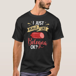 Bologna Meat Italy Sandwich Sausage Baloney Fried T-Shirt