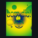 Bom Dia! Brazil Flag Colours Pop Art Poster<br><div class="desc">A Brazilian Portuguese gift to say Have a Nice Day: a Pop Art celebration of the Flag Colours of Brazil.

Um Presente brasileiro português: dizeis Bom Dia.  A Arte Pop e as cores da bandeira do Brasil.</div>