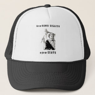 Bomb diggity or Death Trucker Hat