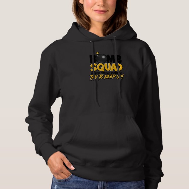 Bomb Squad If You See Me Running Try To Keep Up  H Hoodie (Front)