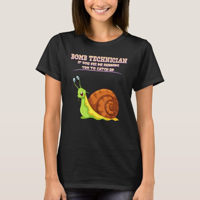 Bomb Technician, See Me Running Sarcastic Funny T-Shirt (Front)