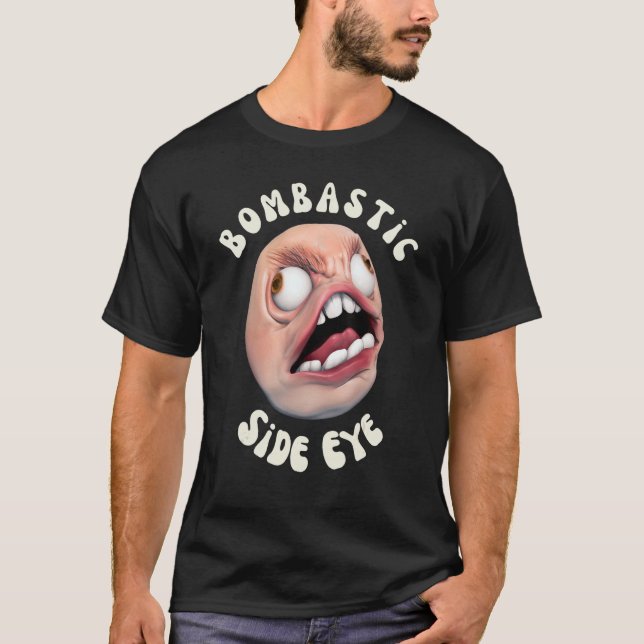 Bombastic Side Eye Funny Meme T-Shirt (Front)