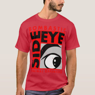 Bombastic Side Eye Funny Trending Popular Quote Me T-Shirt