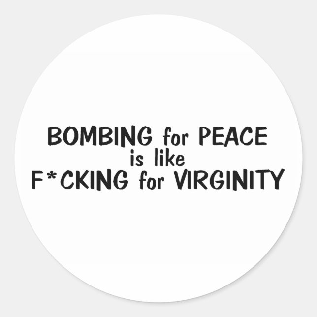 Bombing For Peace Is Like... Classic Round Sticker (Front)