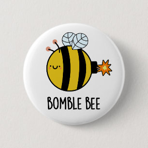 Bomble Bee Funny Bumblebee Bomb Pun  2 Inch Round Button