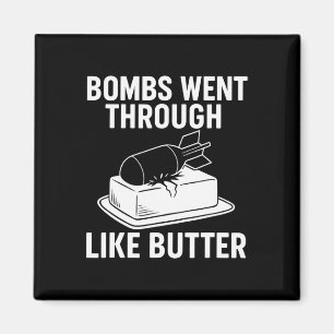 Bombs Like Butter – Funny Political Quotes Trump T Magnet