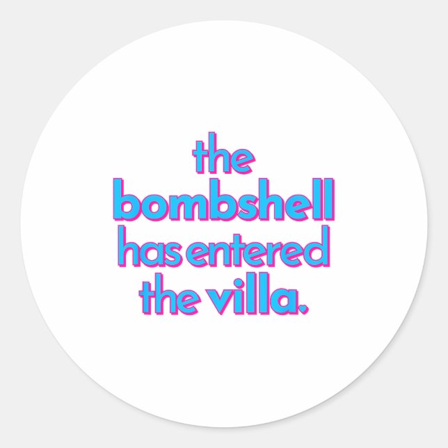Bombshell Has Entered The Villa Funny Got A Text C Classic Round Sticker (Front)