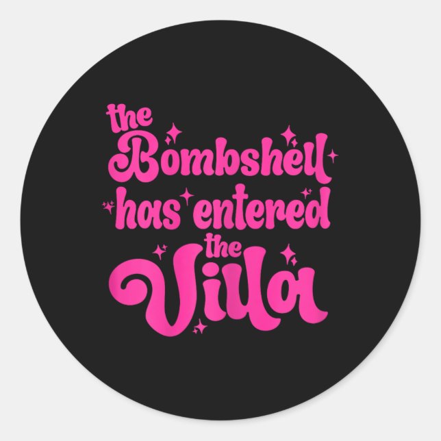 Bombshell Has Entered The Villa Funny Lover Dating Classic Round Sticker (Front)