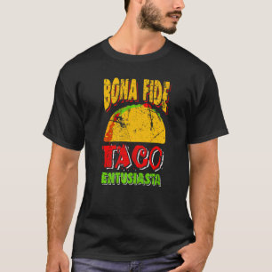Bona Fide Taco Entusiasta  Tacos Mexican Food Cost T-Shirt