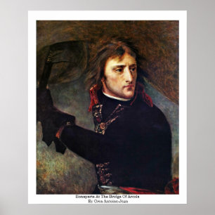 Bonaparte At The Bridge Of Arcola Poster