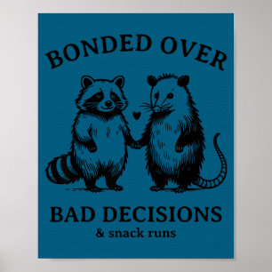 Bonded over bad decisions and snack runs funny poster