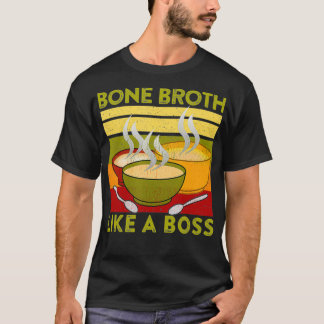 Bone Broth Like a Boss Keto Crunchy Mom Quote T-Shirt