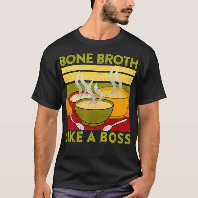 Bone Broth Like a Boss Keto Crunchy Mom Quote T-Shirt (Front)