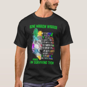 Bone Marrow I Know All These Things And I Am Survi T-Shirt
