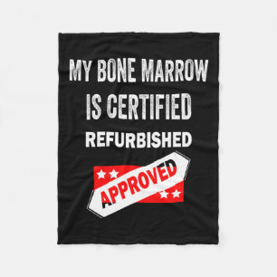 Bone Marrow Is Certified Refurbished Leukaemia Fleece Blanket