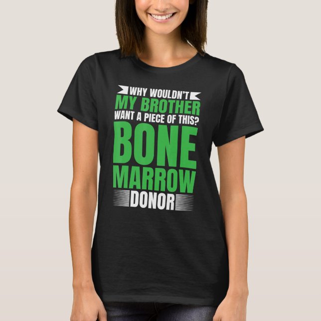 Bone Marrow Supplement Bone Marrow Transplant Surv T-Shirt (Front)