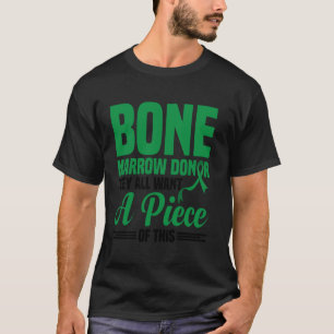 Bone Marrow Transplant Survivor Supplement Marrow  T-Shirt
