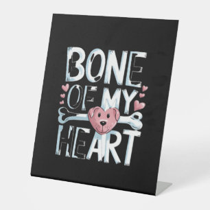 Bone of My Heart Dog Pedestal Sign