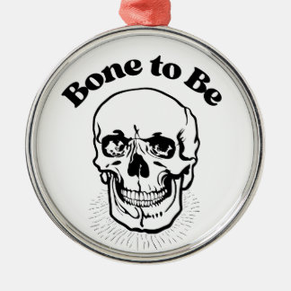 Bone to Be Skull Pun Humour Metal Ornament