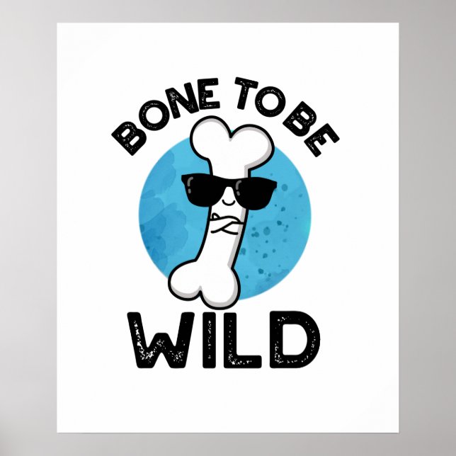 Bone To Be Wild Funny Anatomy Pun Poster (Front)
