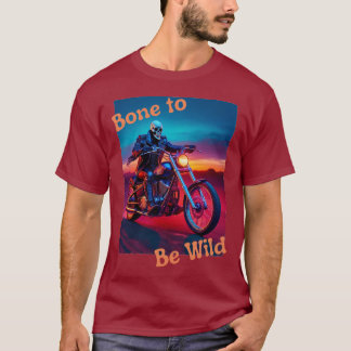 Bone to Be Wild T-Shirt