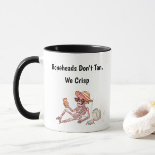 Boneheads Don't Tan. We Crisp Mug