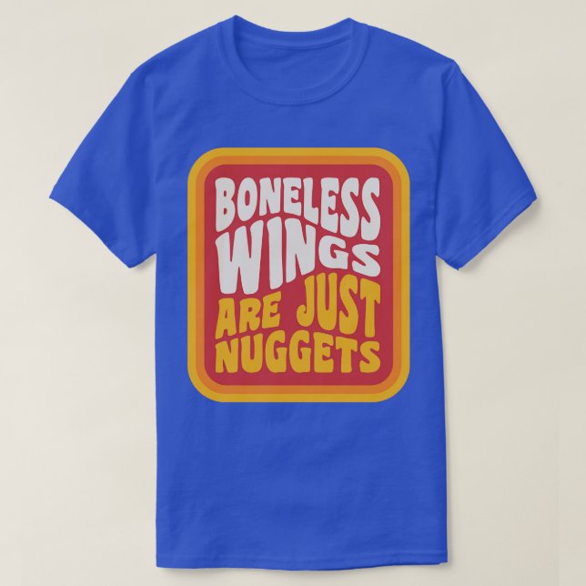 Boneless Wings Are Just Chicken Nuggets Buffalo NY T-Shirt (Design Front)
