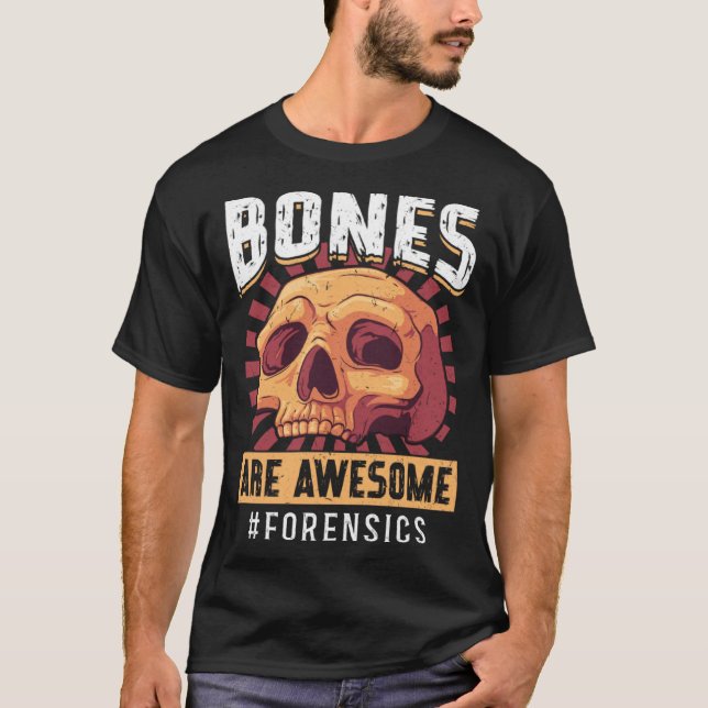 Bones Are Awesome Forensic Scientist T-Shirt (Front)