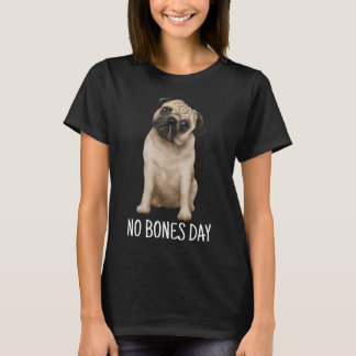 Bones Day, or No Bones Day? T-Shirt